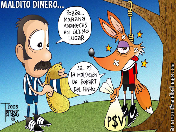 Monterrey rayados atlas guadalajara maldito dinero psv robert de pinho...