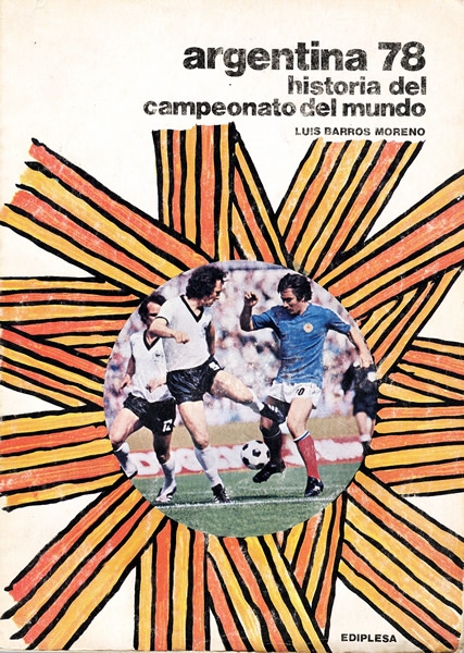 Argentina 78 - Historia del campeonato del mundo