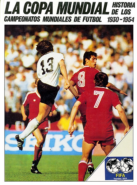 La Copa Mundial - Historia de los Campeonatos Mundiales de Futbol 1930-1954