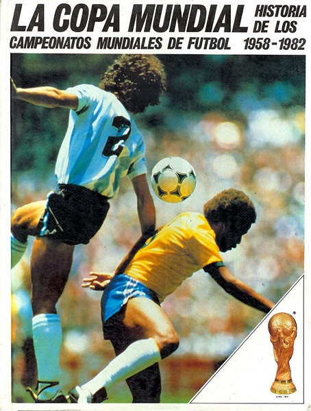 La Copa Mundial - Historia de los Campeonatos Mundiales de Futbol 1958-1982