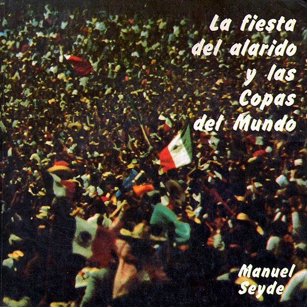 La fiesta del alarido y las Copas del Mundo