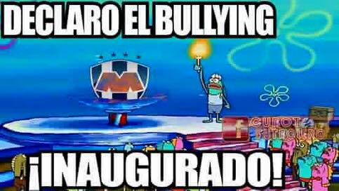 Bullyng a Rayados a todo lo que da