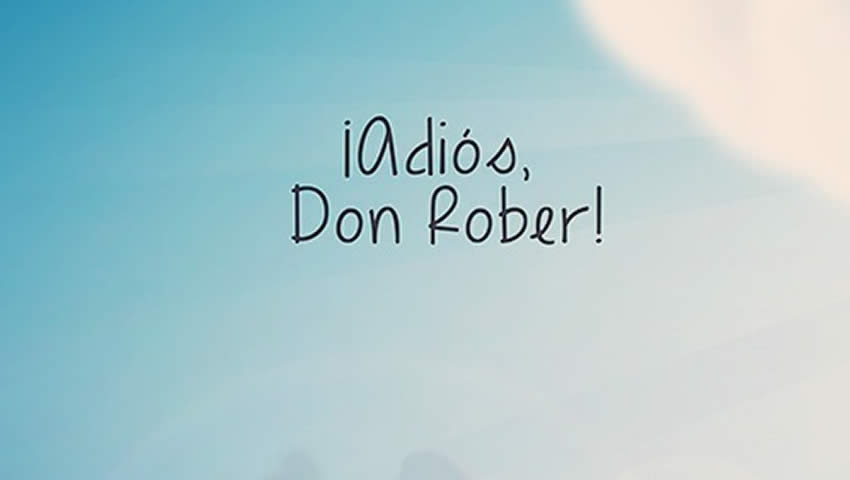 ¡Adiós, Don Rober! Lo extrañaremos