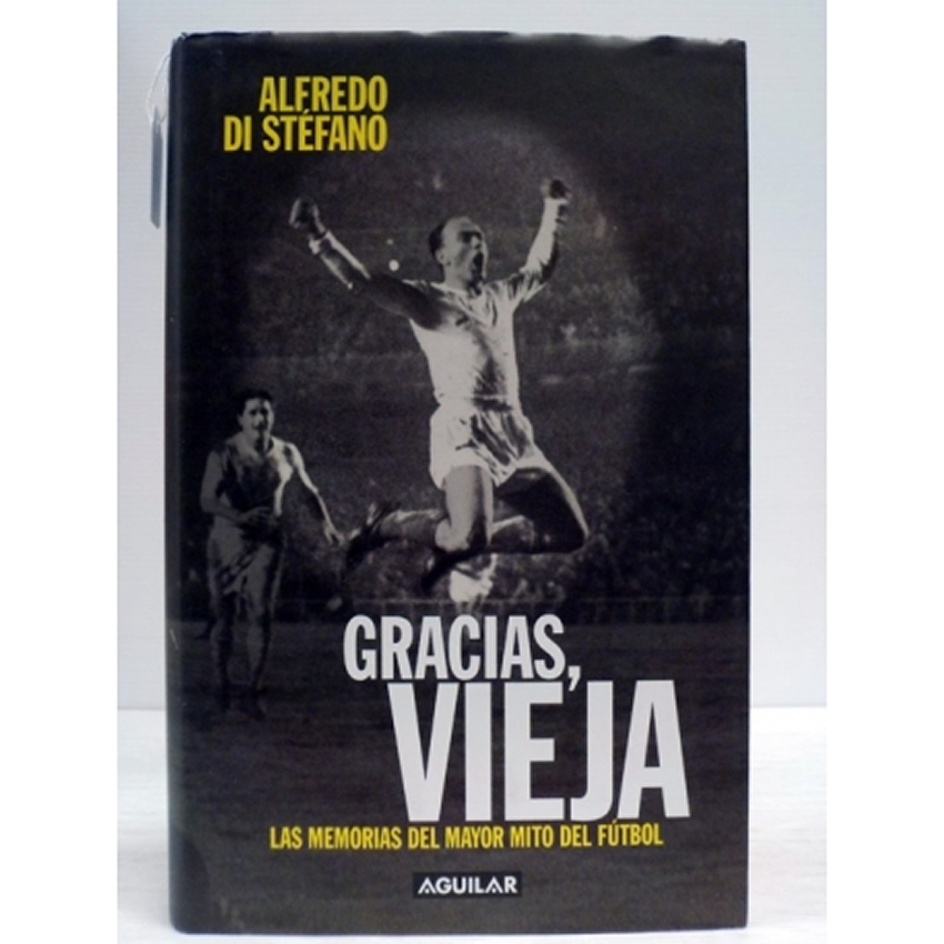 Gracias, vieja. Memorias de Alfredo Di Stéfano