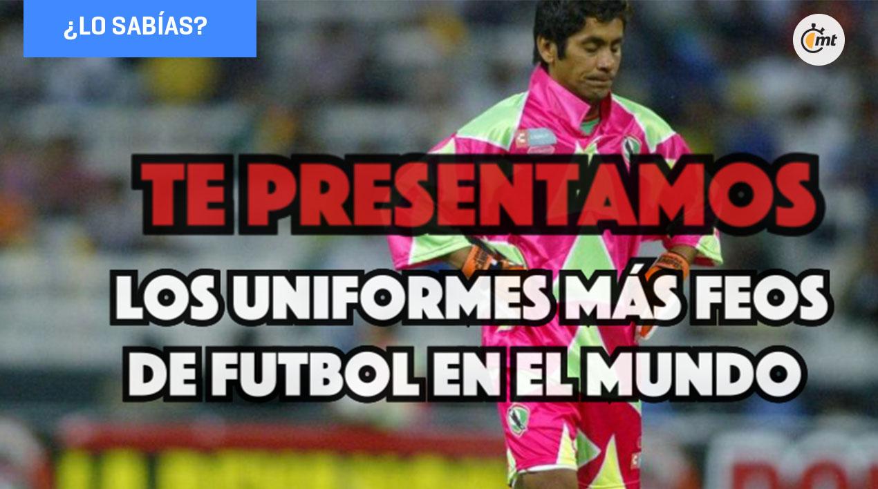 Los uniformes más feos del futbol en el Mundo