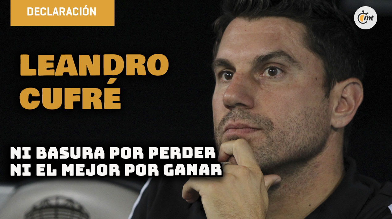 No me sentí una basura cuando perdíamos ni ahora me siento el mejor entrenador : Cufré