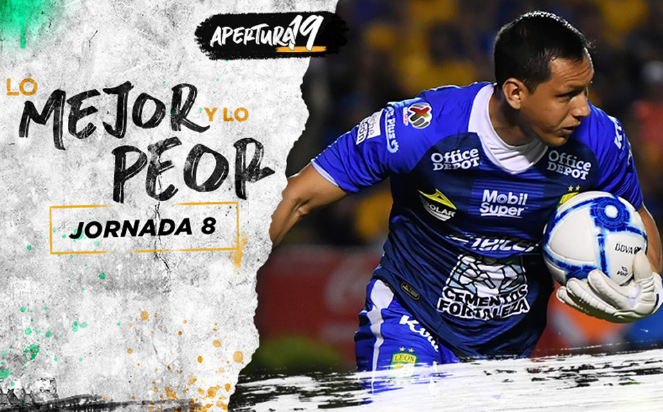 Liga MX: Lo Mejor y Lo Peor de la Jornada 8 del Apertura 2019