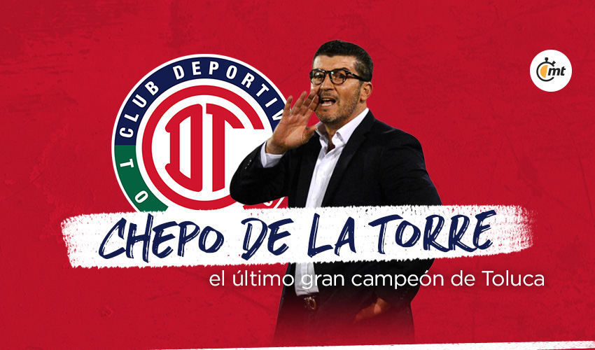 Chepo de la Torre, el último campeón con Toluca