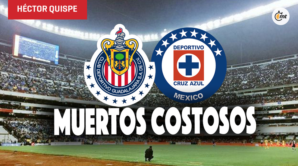 Muertos costosos: Chivas y Cruz Azul