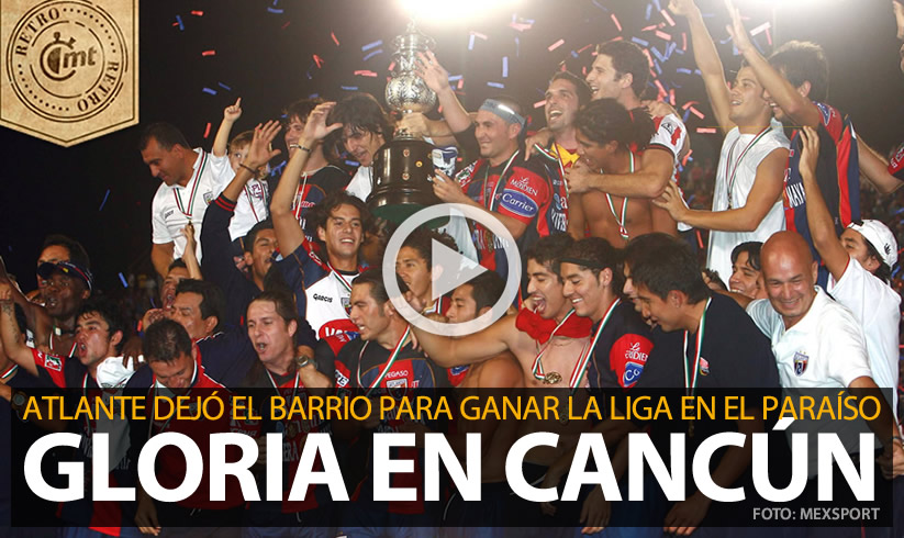 Atlante, que dejó el barrio, encontró la gloria en el paraíso vs Pumas (FOTO: Mexsport)