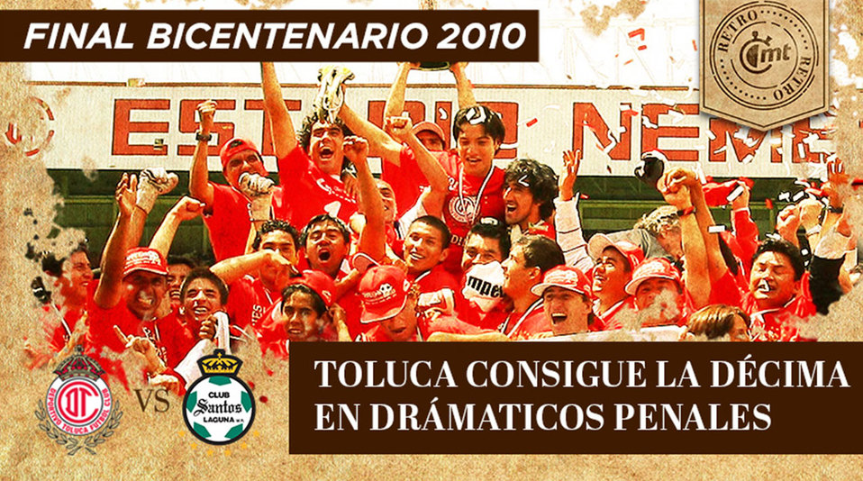 MT Retro: Bicentenario 2010. En dramáticos penales, Toluca logra la Décima