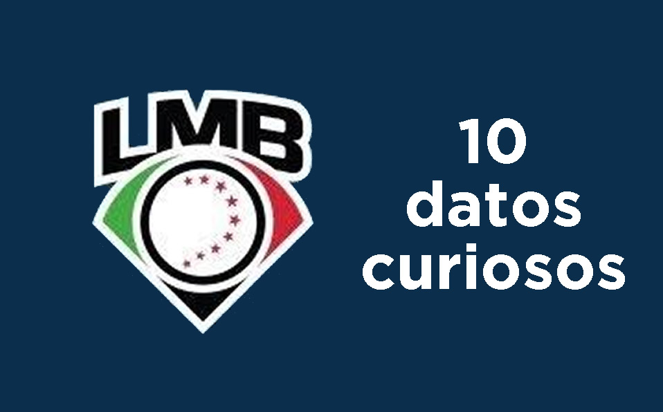 10 datos curiosos de la Liga Mexicana de Beisbol