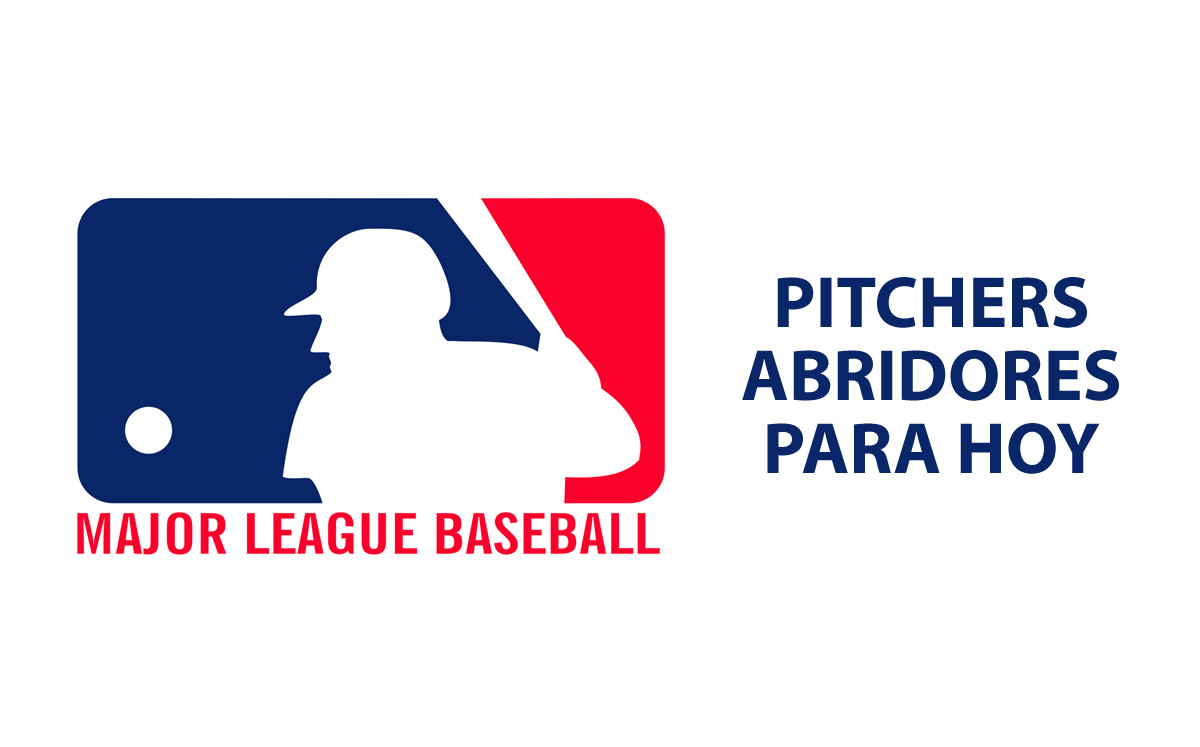 Lanzadores probables para hoy en el Béisbol de las Grandes Ligas (MLB)