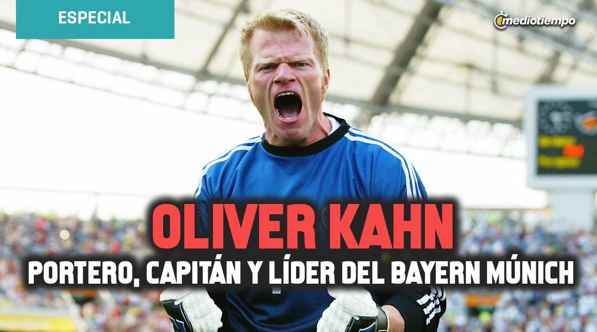 Oliver Kahn: el portero, capitán y líder del Bayern Múnich durante 14 años