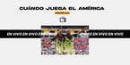 Conoce la agenda de los partidos del América en Liga MX y la Final de la Concachampions. FOTO: Mediotiempo |  Imago7