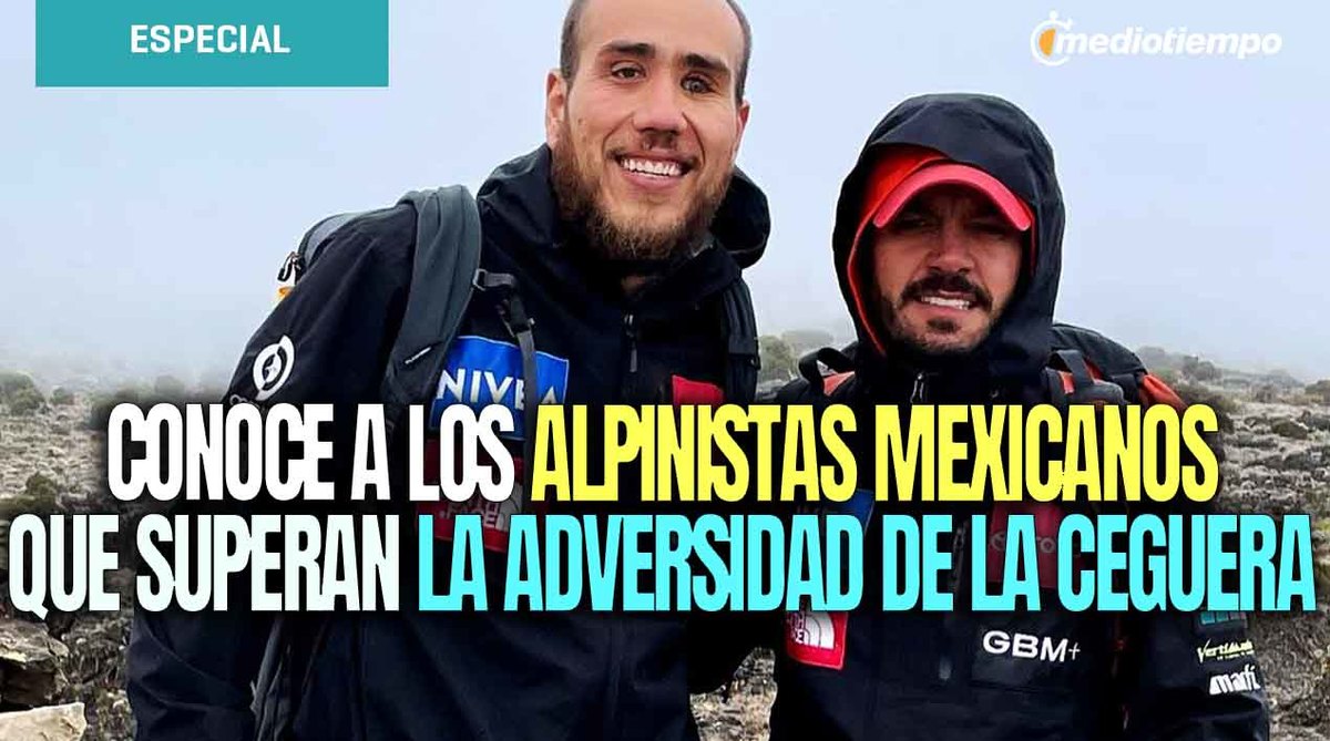 Conoce a los los alpinistas mexicanos que superan la adversidad de la ceguera