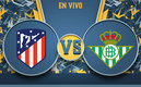 Atlético de Madrid vs Betis