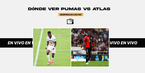 Pumas vs Atlas: los universitarios reciben a los rojinegros en CU. (FOTO: Mediotiempo | Imago7)