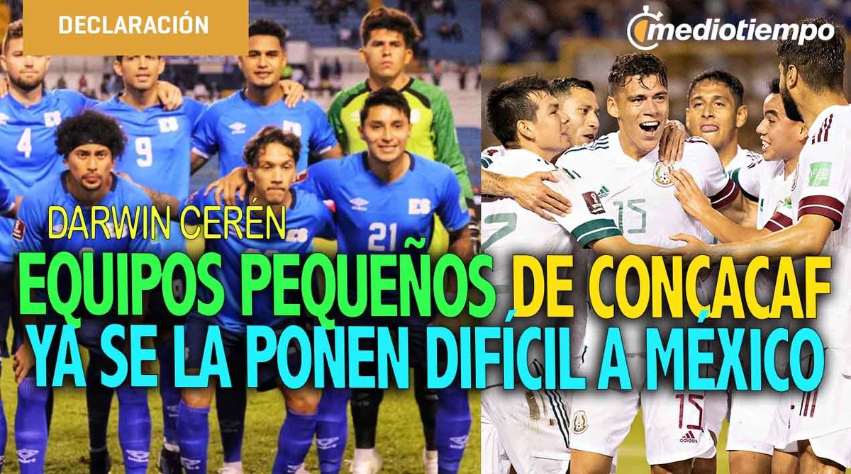 Darwin Cerén: Eliminatoria ya no es fácil para México