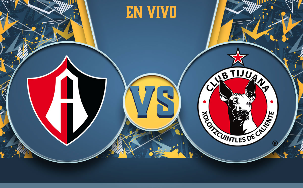Transmisi n Atlas Vs Tijuana HOY EN VIVO Juego Xolos J5 Liga MX 2022 