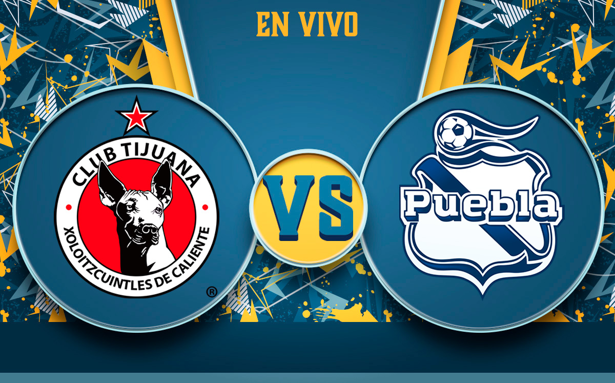 Tijuana vs Puebla HOY EN VIVO. Partido J8 Liga MX 2022