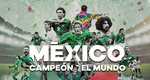‘México campeón del mundo’, es un documental sobre la Selección Mexicana (Especial)