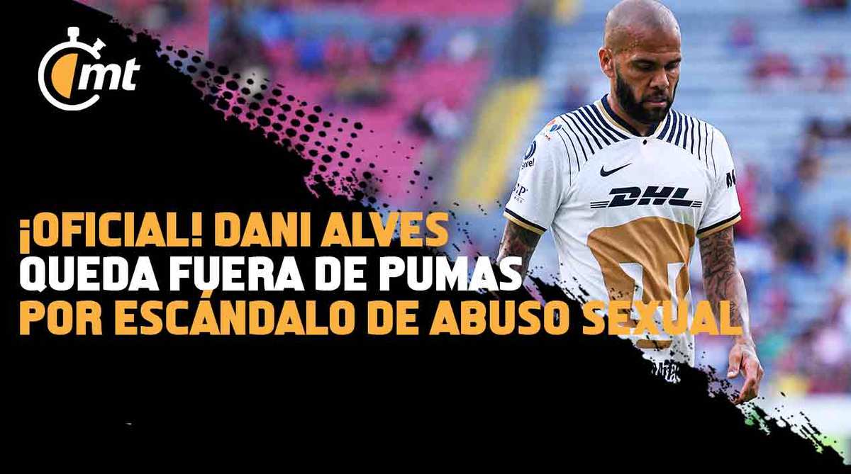 ¡Oficial! Dani Alves queda fuera de Pumas tras el escándalo de abuso sexual