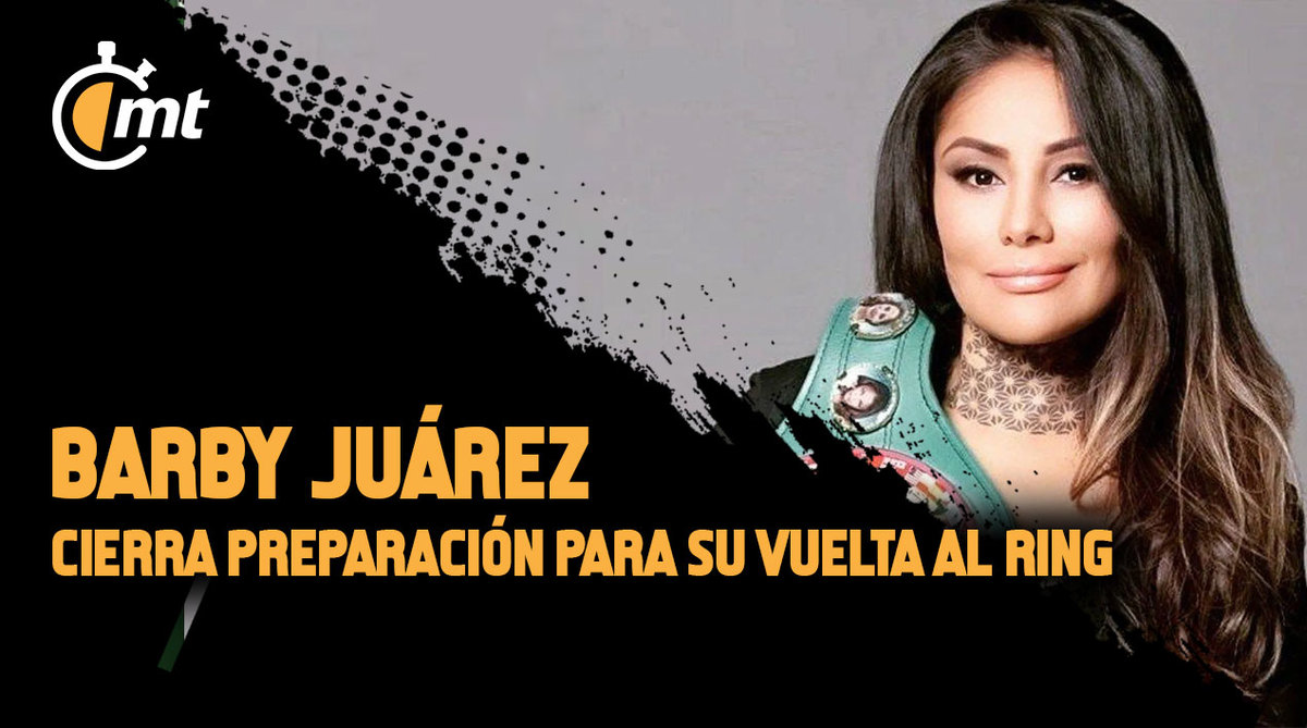 La Barby Juárez cierra preparación para su vuelta al ring