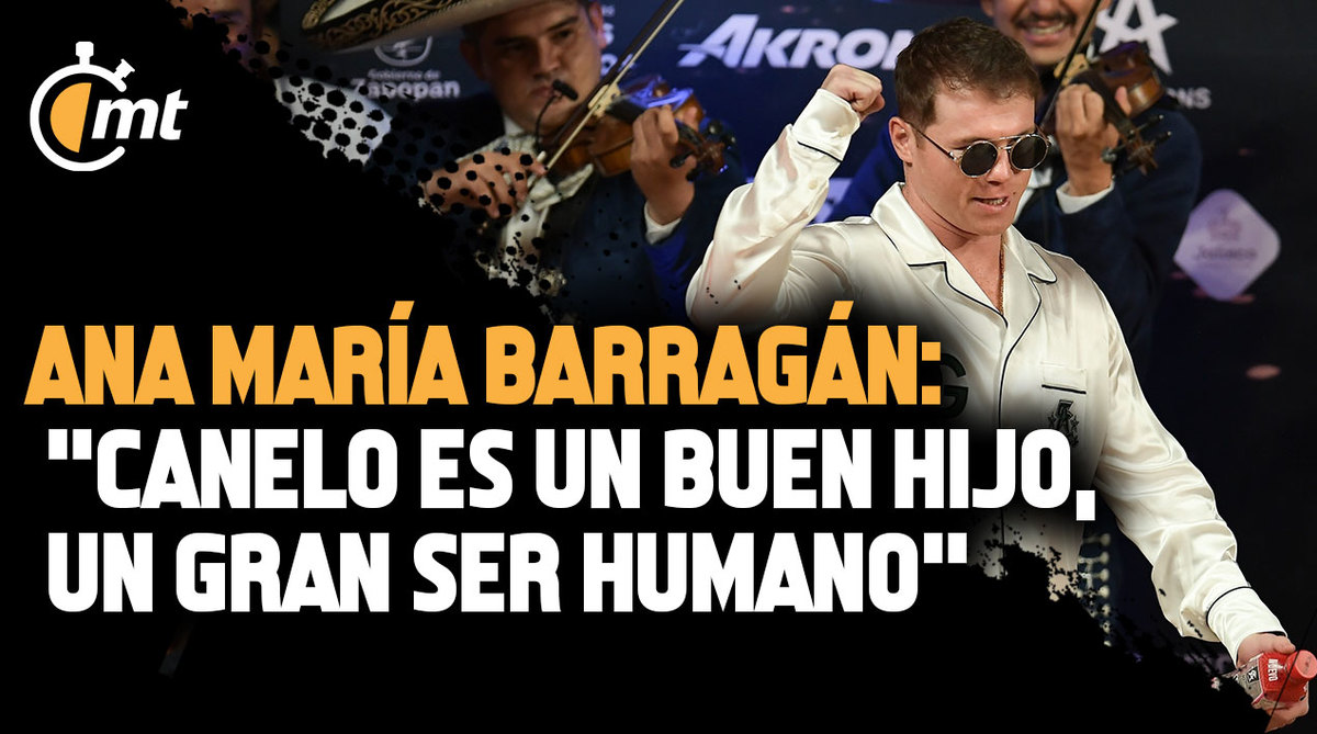 Ana María Barragán, la mamá más orgullosa: ‘Canelo es un buen hijo, un gran ser humano’