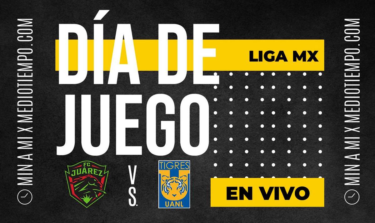 Juárez vs Tigres EN VIVO. VER partido online Liga MX HOY