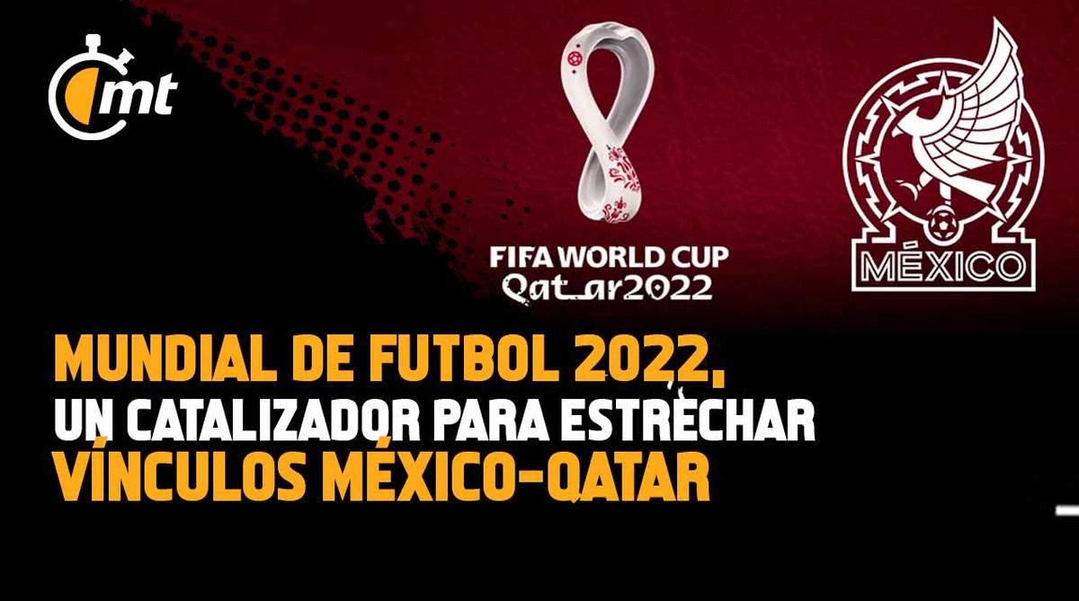 México y Qatar, una relación en crecimiento tras el Mundial del 2022