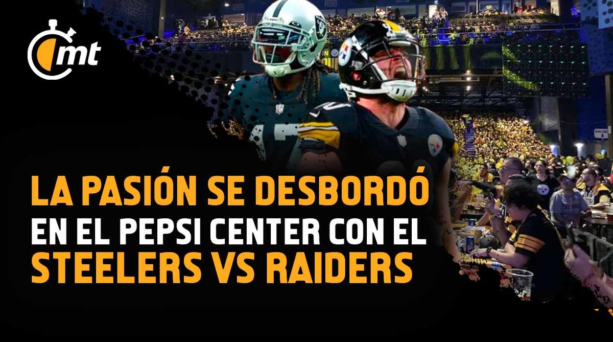 Se desbordó la pasión en el Pepsi Center con el Steelers vs Raiders
