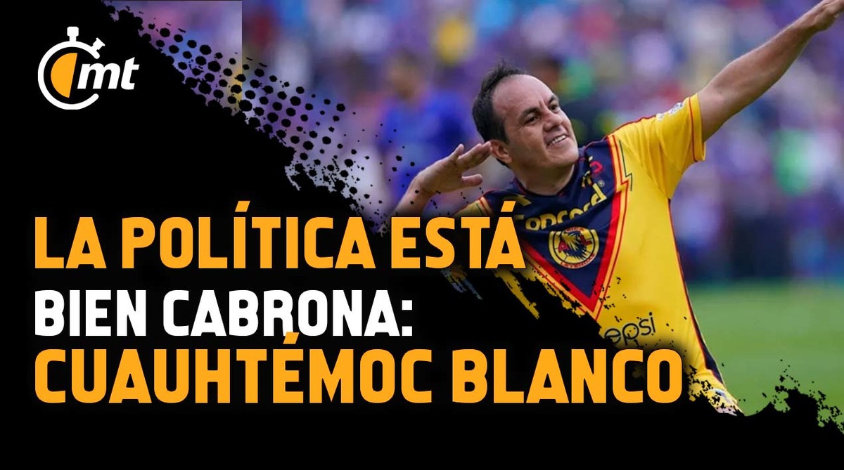 La política está bien cabrona: Cuauhtémoc Blanco
