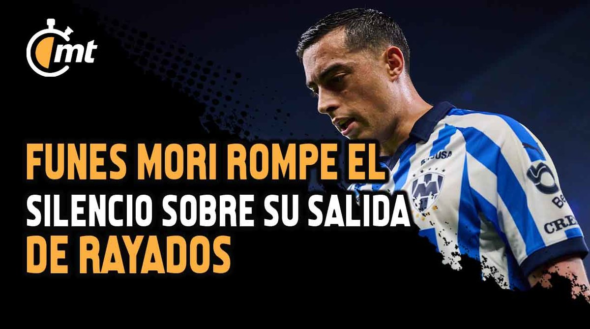 Funes Mori rompre el silencio sobre su salida de Rayados