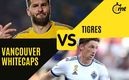 Dónde VER Tigres vs Vancouver Whitecaps
