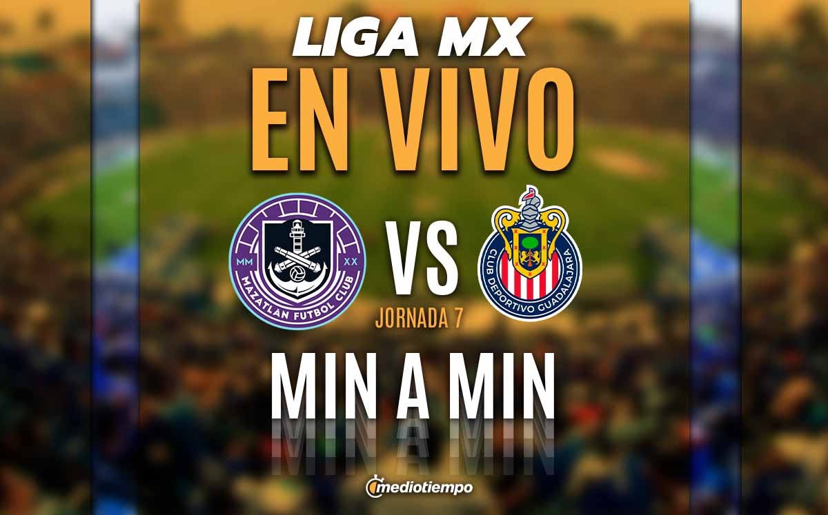Mazatlán vs Chivas EN VIVO. VER transmisión juego Liga MX HOY Mediotiempo