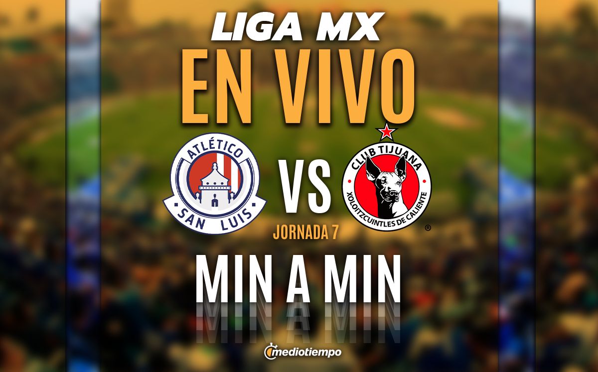 San Luis vs Tijuana EN VIVO. Transmisión ONLINE Liga MX