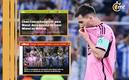 La derrota de Inter Miami ante Rayados fue noticia internacional (Mexsport | Olé, Diez)