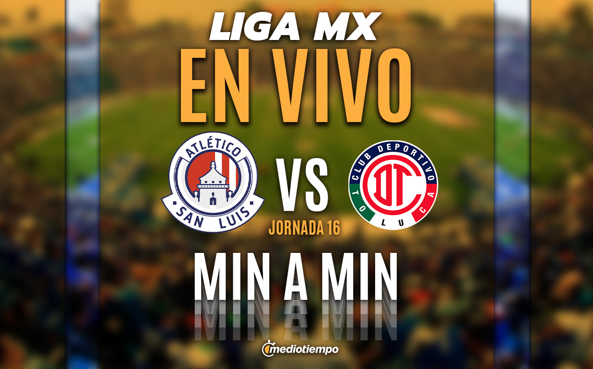 San Luis vs Toluca EN VIVO. Transmisión online jornada 16 Liga MX 2024