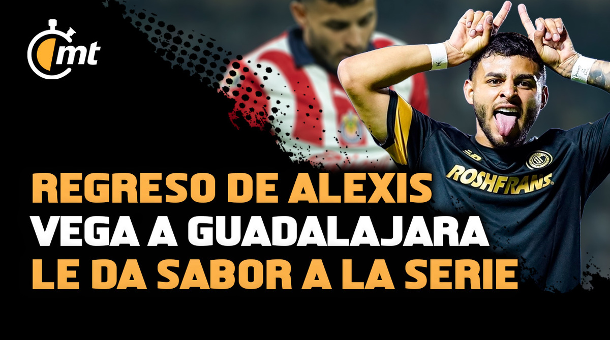 En Chivas saben que el regreso de Alexis Vega a Guadalajara le da sabor a la serie