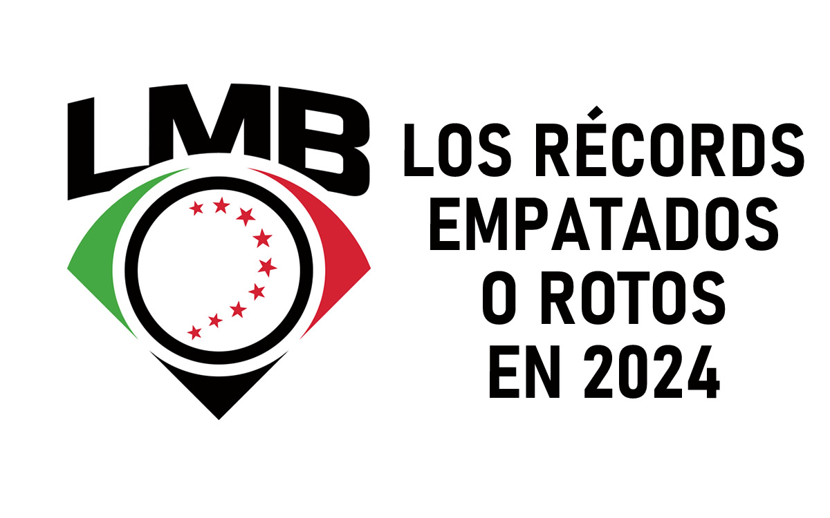 LMB: Los récords empatados o rotos en la Temporada 2024