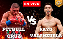 Pitbull Cruz vs Rayo Valenzuela EN VIVO