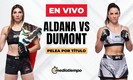 A qué hora y dónde ver EN VIVO Irene Aldana vs Norma Dumont hoy UFC 306.