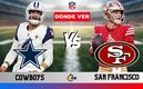 Dónde y a qué hora ver Dallas Cowboys vs San Francisco 49ers EN VIVO. Foto: Especial MT
