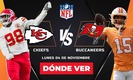 Chiefs vs Buccaneers HOY: ¿A qué hora y dónde ver EN VIVO?