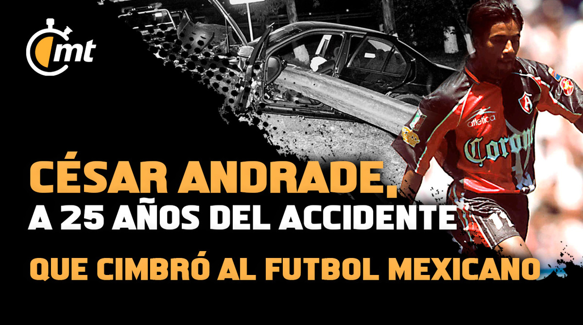 César Andrade, a 25 años del accidente que cimbró al futbol mexicano