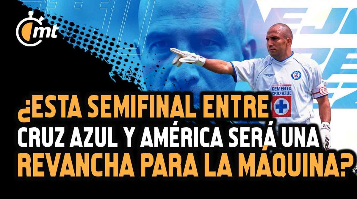 ¿Esta Semifinal entre Cruz Azul y América será una revancha para la Máquina?