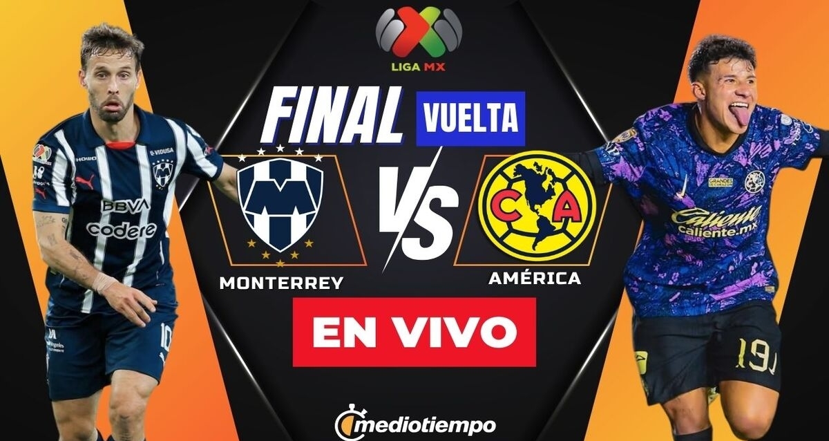 Rayados vs América: A qué hora y dónde ver la final de vuelta de Liga MX. FOTO: Especial