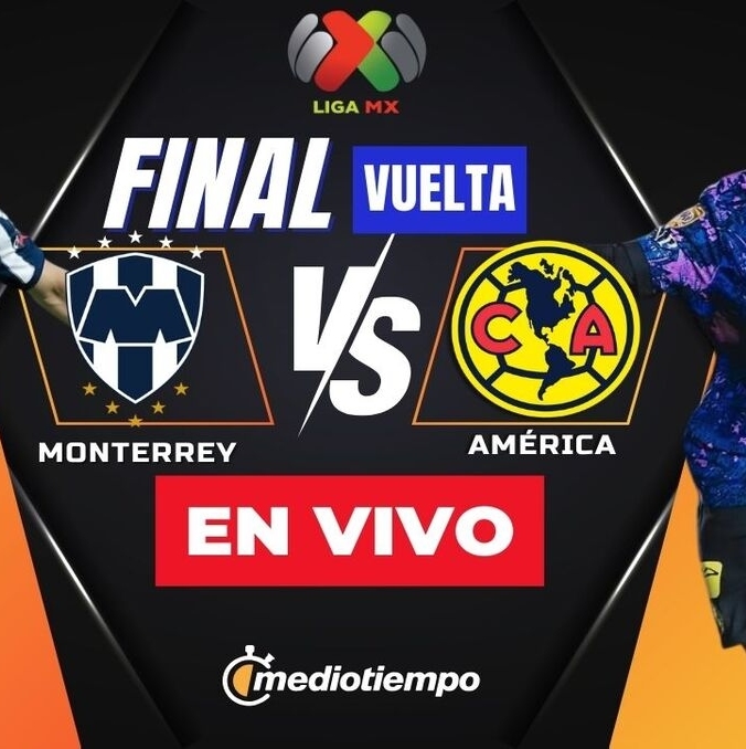 Rayados vs América: A qué hora y dónde ver la final de vuelta de Liga MX. FOTO: Especial