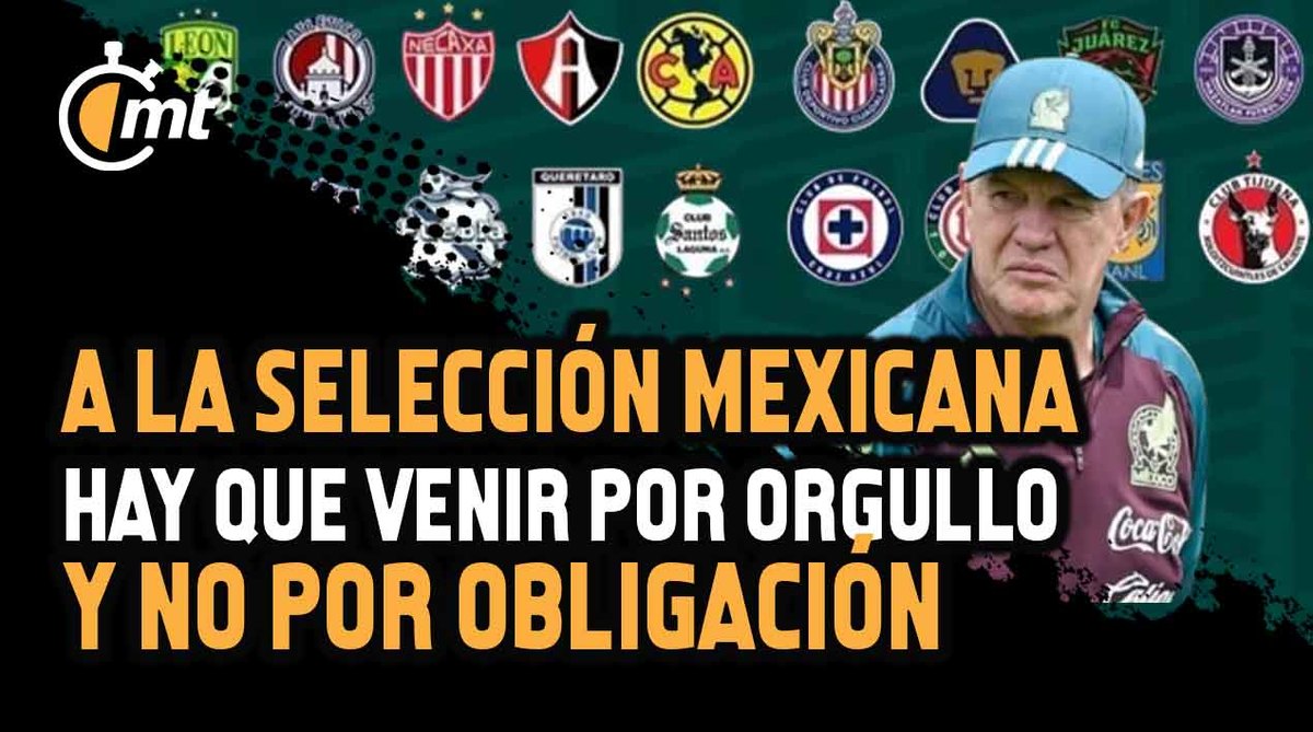 A la Selección hay que venir por orgullo y no por obligación: Javier Aguirre